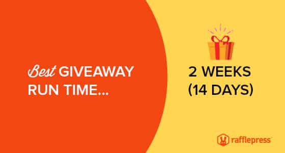 How long should a giveaway last? Ideally 14 days.