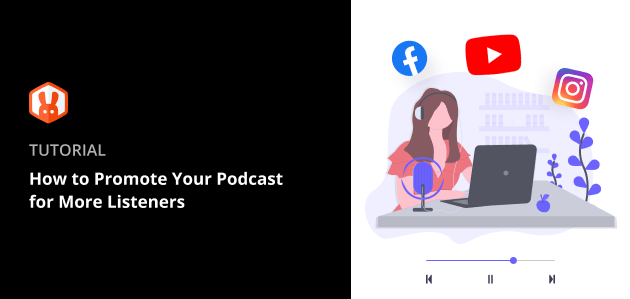 How to Promote Your Podcast for More Listeners (15 Tips)